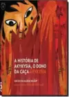 Historia De Akykysia, A -  O Dono Da Caca