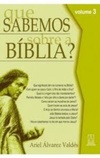 Que Sabemos Sobre a Bíblia? - Vol.3 #3