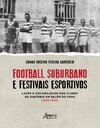 Football suburbano e festivais esportivos: lazer e sociabilidade nos clubes de subúrbio em Belém do Pará (1920 – 1952)