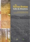 As Terras Pretas de Índio da Amazônia: sua caracterização e uso deste conhecimento na criação de novas áreas.