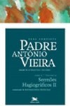 OBRA COMPLETA PADRE ANTONIO VIEIRA - TOMO 2 - VOL. XI: SERMOES HAGIOGRAFICOS II