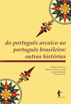 Do português arcaico ao português brasileiro: outras histórias