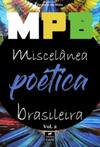 MPB: Miscelânea Poética Brasileira - Volume 2