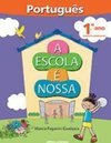 Escola É Nossa: Português, A - 1º Ano - Ens.Fundam.