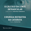 O cálculo da lente intraocular / Cirurgia refrativa da catarata