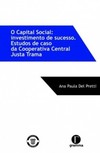 O capital social: Investimento de sucesso. Estudos de caso da Cooperativa Central Justa Trama