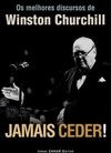 Jamais Ceder!: os Melhores Discursos de Winston Churchill