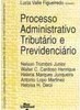 Processo Administrativo Tributário e Previdenciário