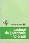 Pastoral da Juventude no Brasil (Documentos da CNBB #44)