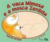 A Vaca Mimosa e a Mosca Zenilda