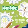 Mandalas - Um Mundo de Cores