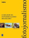 O melhor do fotojornalismo brasileiro: edição 2013