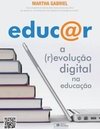 EDUCAR - A (R)EVOLUÇAO DIGITAL NA EDUCAÇAO
