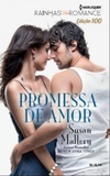 Promessa de Amor (Rainhas do Romance #100)