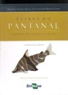 Peixes do Pantanal: manual de identificação