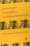 Comunicação Tecnoestética nas Mídias Audiovisuais