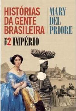 HISTORIAS DA GENTE BRASILEIRA - VOLUME 2: IMPERIO