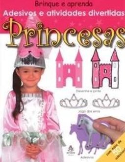 Brinque e Aprenda : Adesivos e Atividades Divertidas - Princesas