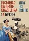HISTORIAS DA GENTE BRASILEIRA - VOLUME 2: IMPERIO