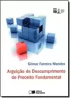 Arguicao De Descumprimento De Preceito Fundamental- Comentarios A Lei N. 9.882, De 3-12-1999 Serie Idp