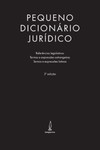 Pequeno dicionário jurídico: referências legislativas, termos e expressões estrangeiras e termos e expressões latinas