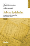 Sabina Spielrein - Uma pioneira da psicanálise: obras completas, volume 1