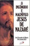 O Incômodo e Magnífico Jesus de Nazaré