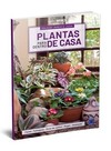 Plantas para dentro de casa - - Especial 1: Flores, folhagens, dicas de cultivo , regas e adubação