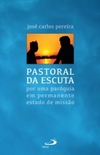 Pastoral da escuta: por uma paróquia em permanente estado de missão