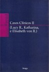 Casos clínicos II: (Lucy R., Katharina, e Elisabeth von R.)