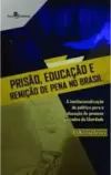 Prisão, Educação e Remição de Pena no Brasil