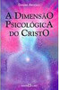 A Dimensão Psicológica do Cristo