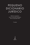 Pequeno dicionário jurídico: referências legislativas, termos e expressões estrangeiras e termos e expressões latinas
