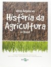 Novos ângulos da história da agricultura no Brasil