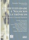 COMPETITIVIDADE E NEGÓCIOS ELETRÔNICOS: Experiências de Empresas Brasileiras