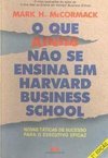 O Que Ainda Não Ensina em Harvard: Business School