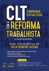 CLT comparada e atualizada com a reforma trabalhista: Lei 13.467 de 13 de julho de 2017