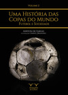 Uma história das Copas do Mundo: futebol e sociedade