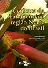 A cultura da bananeira na região norte do Brasil