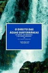 O Direito das Águas Subterrâneas no Brasil, no Mercosul e na União Europeia