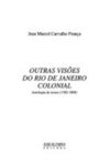 Outras Visões do Rio de Janeiro Colonial - Antologia de Text