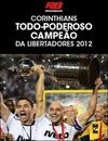  Corinthians: Todo-poderoso Campeão Da Libertadores 2012 - Acompanha Cd-Áudio