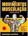 Guia dos movimentos de musculação: Abordagem anatômica