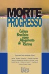 Morte e progresso: cultura brasileira como apagamento de rastros