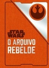 Star Wars: O Arquivo Rebelde (Star Wars #5)