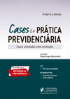 Cases de prática previdenciária: casos simulados com resolução