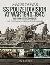 SS Polizei at War 1940-1945: A History of the Division
