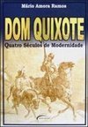 Dom Quixote: Quatro Séculos de Modernidade