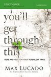 You'll Get Through This: Hope and Help for Your Turbulent Times
