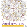 Arabescos: Livro antiestresse para colorir